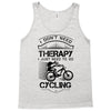 I Don't Need Therapy Just to Go Cycling Tank Top
