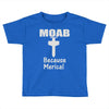 moab military mother of all bombs Toddler T-shirt