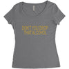 don't you drop Women's Triblend Scoop T-shirt