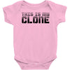 this is my clone Baby Onesie