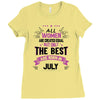 All Women Created Equal But The Best Born In July Ladies Fitted T-Shirt