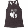 born in 90s Racerback Tank