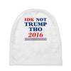 idk not trump though 2016 Baby Beanies