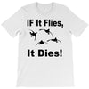 if it flies it dies duck T-Shirt