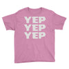 yep yep yep Youth Tee