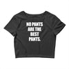 no pants are the best pants Crop Top