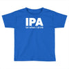 ipa lost when i drink Toddler T-shirt