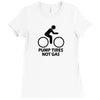 pump tires not gas earth friendly green living cool nerd geek shirt t Ladies Fitted T-Shirt