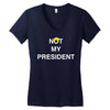 Not My President Women's V-Neck T-Shirt
