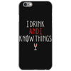 i drink and i know things 3 iPhone 6/6s Case
