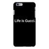Life Is Gucci iPhone 6 Plus/6s Plus Case