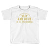 proud cousin of an awesome u.s marine Toddler T-shirt
