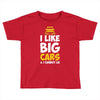 i like big monster cars Toddler T-shirt