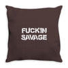 Fuckin Savage Throw Pillow
