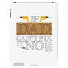 If Dad Can't Fix It No One Can iPad 3 and 4 Case