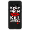 Keep Calm And Kill Zombies Samsung Galaxy S8