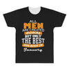 all men are created equal but only the best are born in january All Over Men's T-shirt
