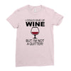 i could give up wine Ladies Fitted T-Shirt