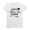 Happy First Father's Day Daddy Ladies Fitted T-Shirt