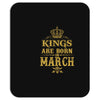 Kings Are Born In March Mousepad