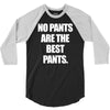 no pants are the best pants t shirt slogan top tee tshirt logo funny h 3/4 Sleeve Shirt