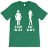 my wife your wife T-Shirt