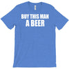 buy this man a beer T-Shirt