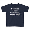 hate halloween Toddler T-shirt