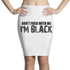i'm black don't fuck with me black t shirt Pencil Skirts