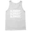 alright alright alright Tank Top