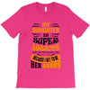My Daughter Is Super Awesome Her Daddy T-Shirt