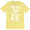 tequila is my spirit animal T-Shirt