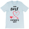 Our First Father's Day! Baby Girl T-Shirt