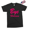 bye felicia Exclusive T-shirt