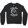 don't stop believing Crewneck Sweatshirt