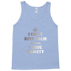 i can't keep calm because i have anxiety Tank Top