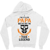 I'm Called Papa Because I'm the Man the Myth the Legend Zipper Hoodie