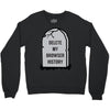 delete my browser history Crewneck Sweatshirt