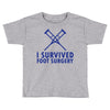 I Survived Foot Surgery Toddler T-shirt