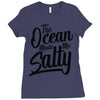 the ocean made me salty Ladies Fitted T-Shirt