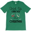 drink up grinches it's christmas T-Shirt