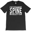 i've seen more spine in jellyfish T-Shirt