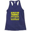 always be yourself t shirt Racerback Tank