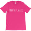 bitch please T-Shirt