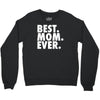 best. mom. ever Crewneck Sweatshirt