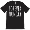 forever hungry T-Shirt