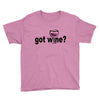 got wine Youth Tee