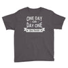 one day or day one you decide Youth Tee