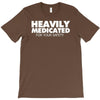 heavily medicated for your safety T-Shirt