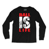 ball is life funny sports Long Sleeve Shirts